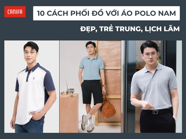 phối đồ với áo polo nam