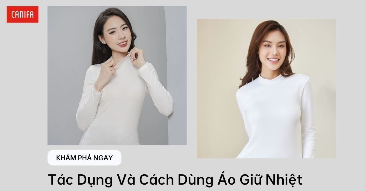 Áo giữ nhiệt là gì? Tìm hiểu tác dụng và cách sử dụng