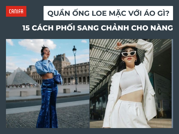 quần ống loe mặc với áo gì