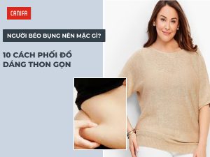 người béo bụng nên mặc gì