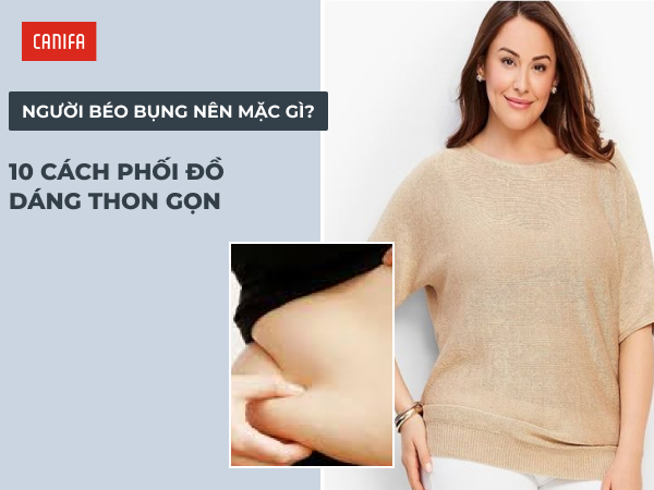 người béo bụng nên mặc gì