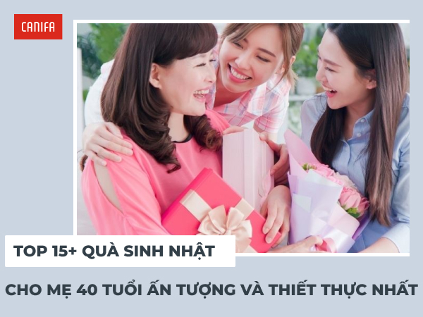 quà sinh nhật cho mẹ 40 tuổi