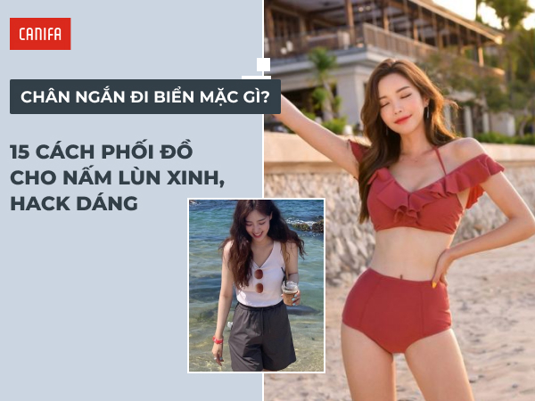 chân ngắn đi biển mặc gì