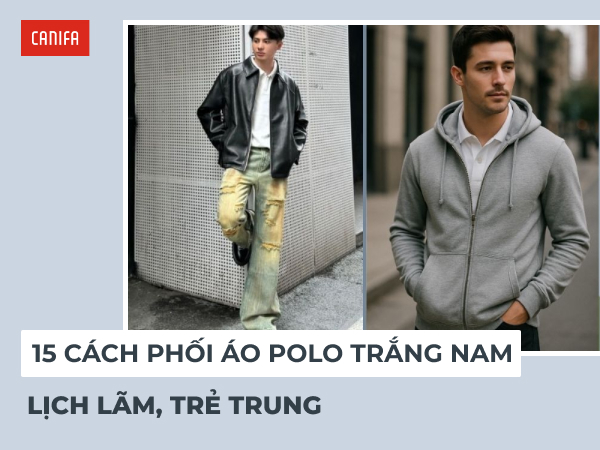 phối đồ với áo polo trắng nam