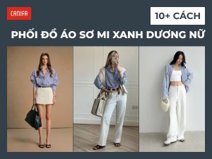 10+ cách phối đồ với áo sơ mi xanh dương nữ xinh, trẻ trung