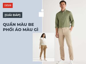 Quần màu be phối áo màu gì