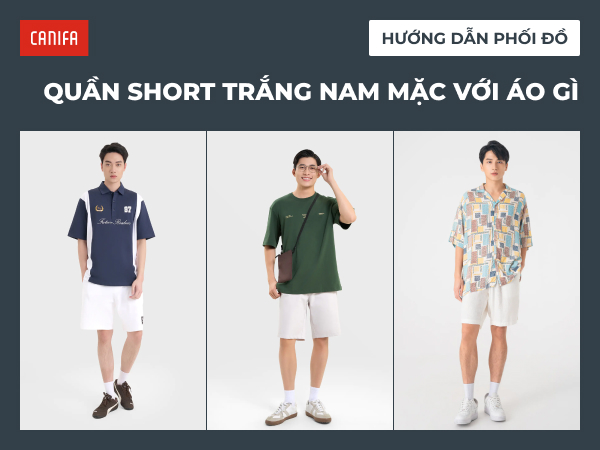 quần short trắng mặc với áo gì