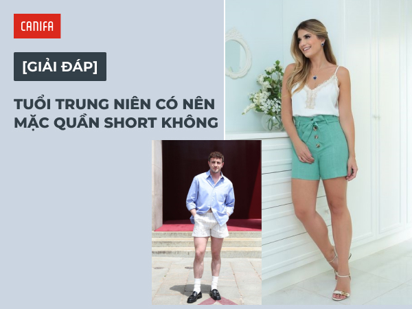 Tuổi trung niên có nên mặc quần short không