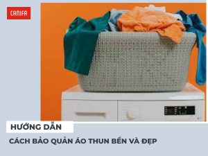 cách bảo quản áo thun bền đẹp