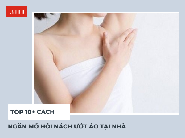 cách ngăn mồ hôi nách ướt áo tại nhà