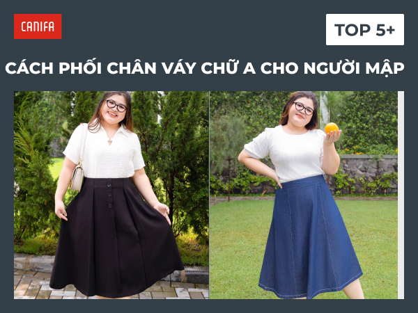 cách phối chân váy chữ a cho người mập