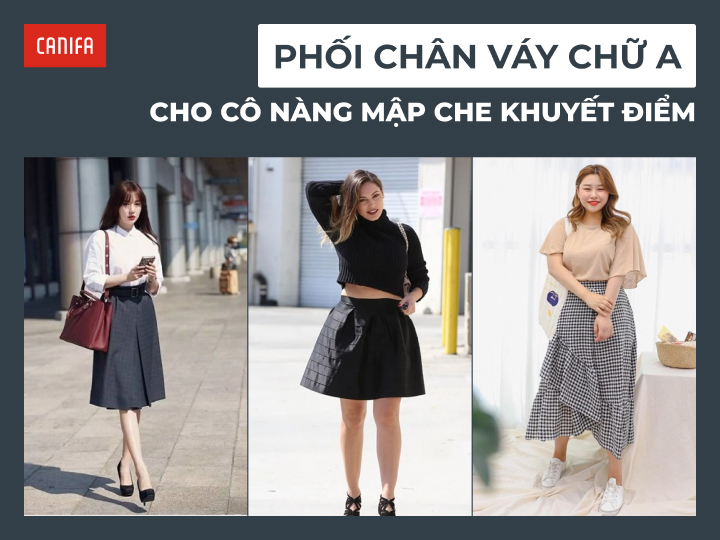 cách phối chân váy chữ A cho người mập che khuyết điểm