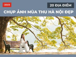 Chụp ảnh mùa thu hà nội ở đâu