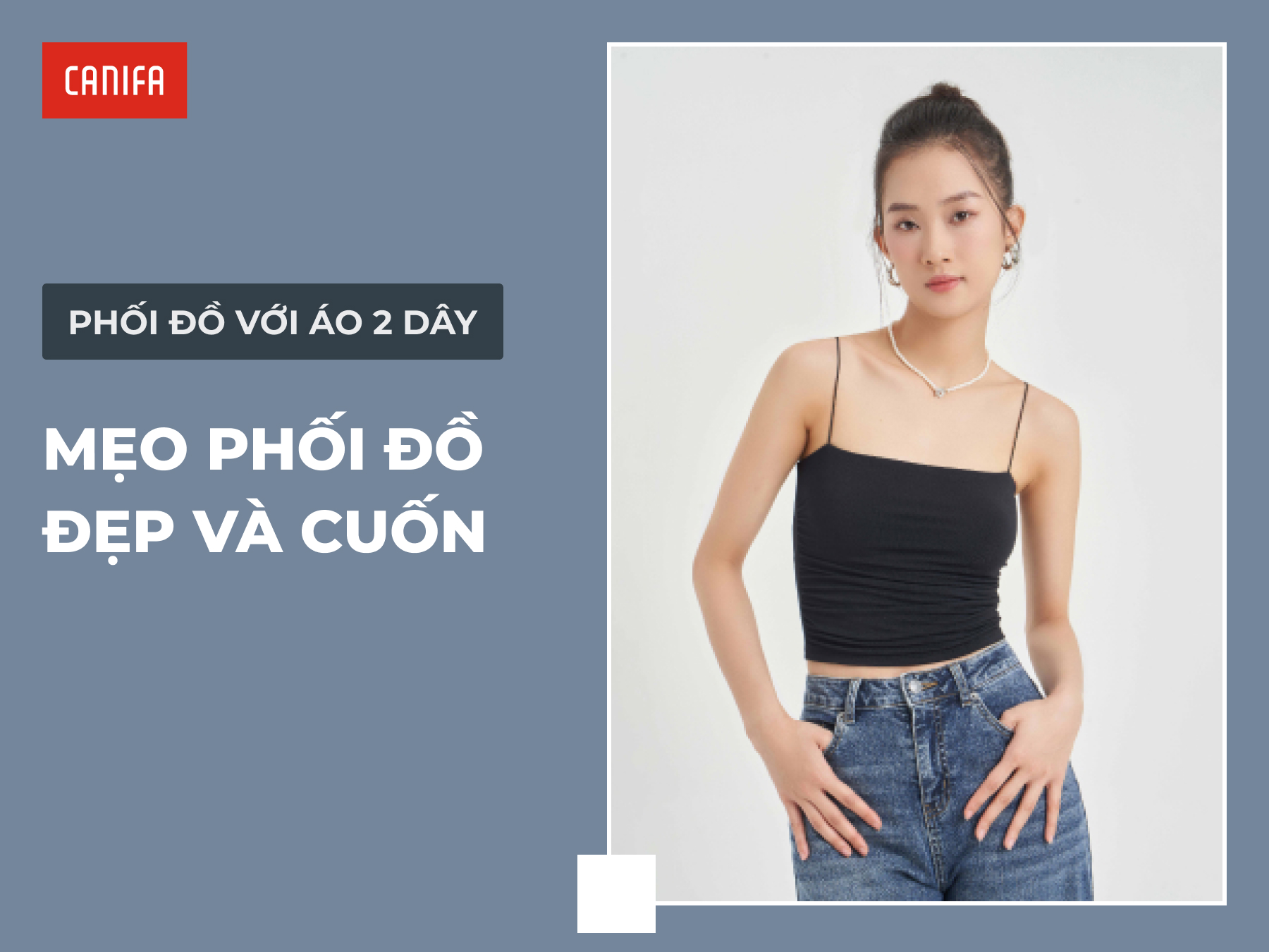 phối đồ với áo hai dây